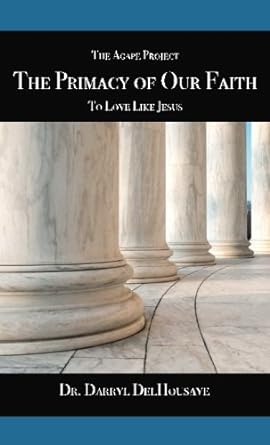 The Primacy of Our Faith: To Love Like Jesus